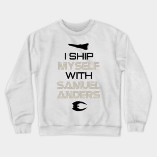 I ship myself with Samuel Anders Crewneck Sweatshirt